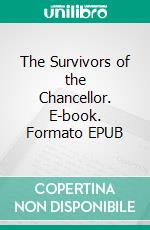 The Survivors of the Chancellor. E-book. Formato EPUB ebook