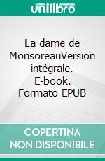 La dame de MonsoreauVersion intégrale. E-book. Formato EPUB ebook di Alexandre Dumas