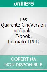 Les Quarante-CinqVersion intégrale. E-book. Formato EPUB ebook