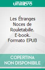 Les Étranges Noces de Rouletabille. E-book. Formato EPUB ebook