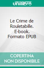 Le Crime de Rouletabille. E-book. Formato EPUB ebook di Gaston Leroux