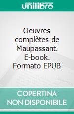 Oeuvres complètes de Maupassant. E-book. Formato EPUB ebook