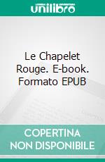 Le Chapelet Rouge. E-book. Formato EPUB