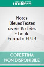 Notes BleuesTextes divers & d'été. E-book. Formato EPUB ebook