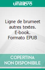 Ligne de brumeet autres textes. E-book. Formato EPUB ebook di Adrien Grossrieder