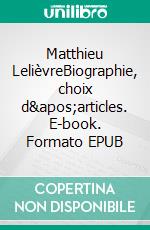 Matthieu LelièvreBiographie, choix d&apos;articles. E-book. Formato EPUB ebook