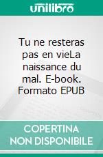 Tu ne resteras pas en vieLa naissance du mal. E-book. Formato EPUB