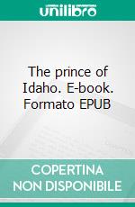 The prince of Idaho. E-book. Formato EPUB ebook di Aleka Waters