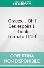 Orages... Oh ! Des espoirs !. E-book. Formato EPUB ebook di Rose Lacroix