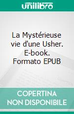 La Mystérieuse vie d'une Usher. E-book. Formato EPUB