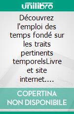 Découvrez l'emploi des temps fondé sur les traits pertinents temporelsLivre et site internet. E-book. Formato EPUB ebook