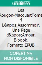 Les Rougon-MacquartTome 4  L'Assommoir, Une Page d'Amour. E-book. Formato EPUB ebook