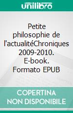 Petite philosophie de l'actualitéChroniques 2009-2010. E-book. Formato EPUB ebook di Michel Théron