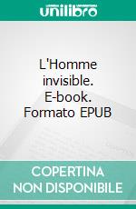 L'Homme invisible. E-book. Formato EPUB ebook