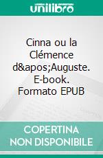 Cinna ou la Clémence d'Auguste. E-book. Formato EPUB ebook