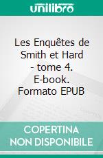 Les Enquêtes de Smith et Hard - tome 4. E-book. Formato EPUB ebook