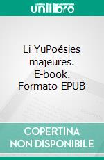 Li YuPoésies majeures. E-book. Formato EPUB