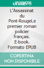 L'Assassinat du Pont-RougeLe premier roman policier français. E-book. Formato EPUB ebook di Charles Barbara