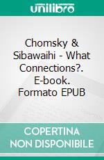 Chomsky & Sibawaihi - What Connections?. E-book. Formato EPUB ebook