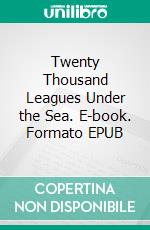 Twenty Thousand Leagues Under the Sea. E-book. Formato EPUB ebook