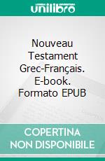 Nouveau Testament Grec-Français. E-book. Formato EPUB ebook