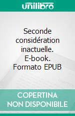 Seconde considération inactuelle. E-book. Formato EPUB ebook