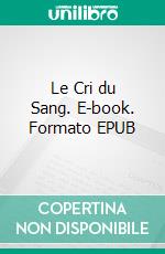 Le Cri du Sang. E-book. Formato EPUB ebook