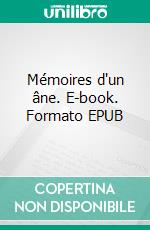 Mémoires d'un âne. E-book. Formato EPUB ebook