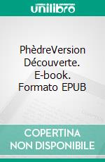 PhèdreVersion Découverte. E-book. Formato EPUB ebook