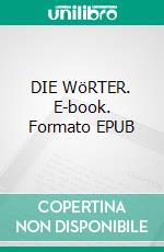 DIE WöRTER. E-book. Formato EPUB ebook