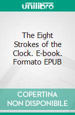 The Eight Strokes of the Clock. E-book. Formato EPUB ebook