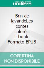 Brin de lavandeLes contes colorés. E-book. Formato EPUB ebook