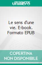 Le sens d'une vie. E-book. Formato EPUB ebook di Jean