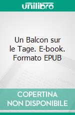 Un Balcon sur le Tage. E-book. Formato EPUB ebook