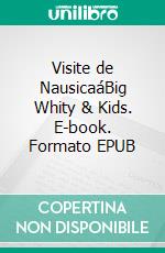 Visite de NausicaáBig Whity & Kids. E-book. Formato EPUB ebook