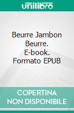 Beurre Jambon Beurre. E-book. Formato EPUB