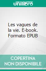 Les vagues de la vie. E-book. Formato EPUB ebook