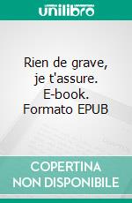 Rien de grave, je t'assure. E-book. Formato EPUB ebook di Jean