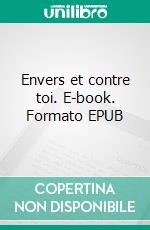 Envers et contre toi. E-book. Formato EPUB ebook di Sabine Palussière