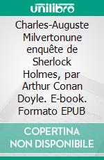 Charles-Auguste Milvertonune enquête de Sherlock Holmes, par Arthur Conan Doyle. E-book. Formato EPUB ebook di Arthur Conan Doyle