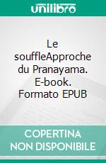 Le souffleApproche du Pranayama. E-book. Formato EPUB ebook