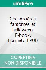 Des sorcières, fantômes et halloween. E-book. Formato EPUB ebook