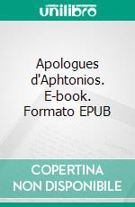 Apologues d'Aphtonios. E-book. Formato EPUB ebook di Aphtonios Aphtone