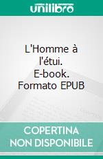 L'Homme à l'étui. E-book. Formato EPUB ebook