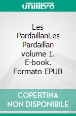 Les PardaillanLes Pardaillan volume 1. E-book. Formato EPUB ebook