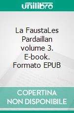 La FaustaLes Pardaillan volume 3. E-book. Formato EPUB ebook di Michel Zévaco