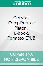 Oeuvres Complètes de Platon. E-book. Formato EPUB ebook di Platon .