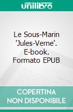 Le Sous-Marin 'Jules-Verne'. E-book. Formato EPUB ebook