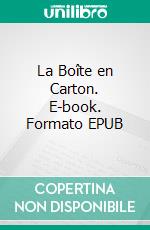 La Boîte en Carton. E-book. Formato EPUB ebook