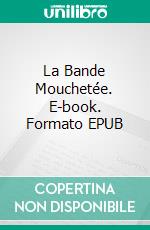 La Bande Mouchetée. E-book. Formato EPUB ebook di Arthur Conan Doyle